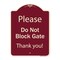 Signmission Designer Series-Please Do Not Block Gate Burgungy Heavy-Gauge Aluminum, 24" x 18", BU-1824-9792 A-DES-BU-1824-9792 - alternate 1